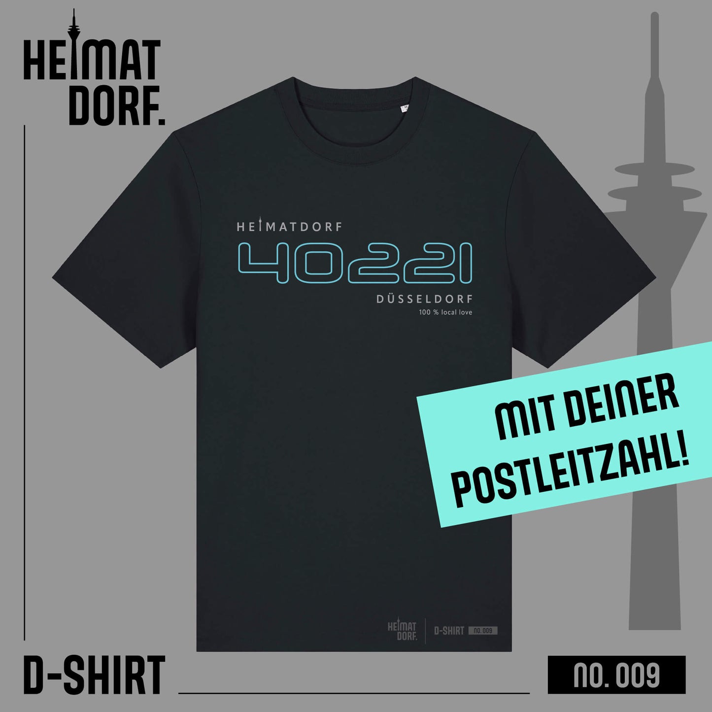 Düsseldorf T-Shirt HeimatDorf in schwarz mit türkisem Aufdruck auf der Brust 40221. Darüber steht HeimatDorf und darunter Düsseldorf 100 % Local Love. Dies ist die Nummer 9 der D-Shirt Kollektion.