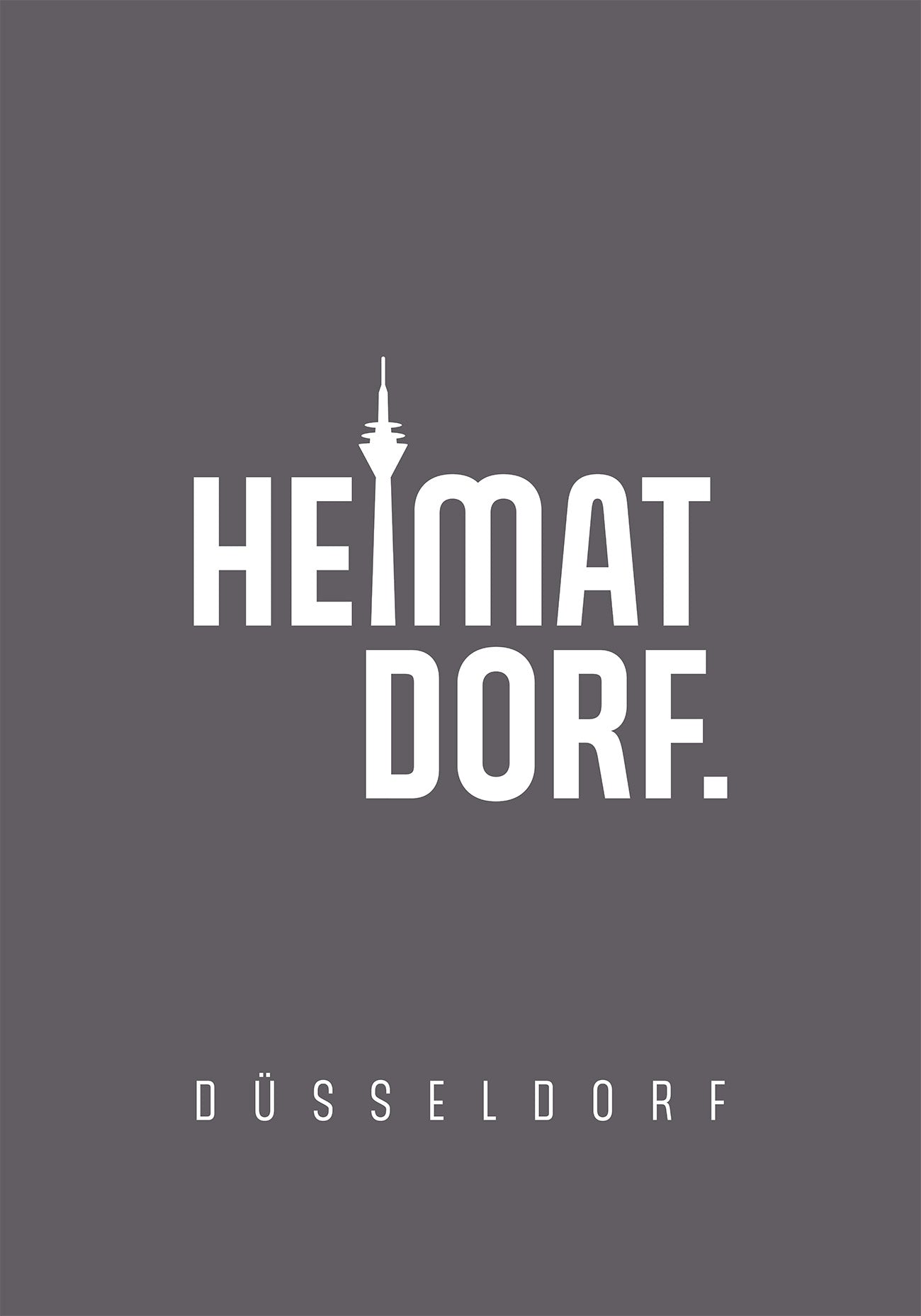 Düsseldorf Poster in anthrazit mit weißem Aufdruck Heimatdorf Düsseldorf